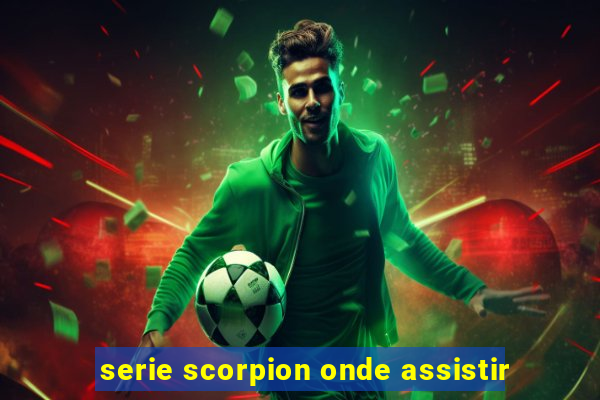 serie scorpion onde assistir